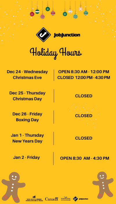 Holiday hours: Job Junction is closed Dec 24 from noon to 4:30 pm, Dec 25, Dec 26 and Jan 1. HAPPY HOLIDAYS.